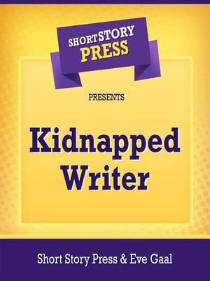 cover image of Short Story Press Presents Kidnapped Writer